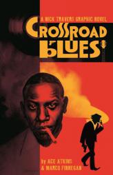 Crossroad Blues: A Nick Travers Graphic Novel by Ace Atkins Paperback Book