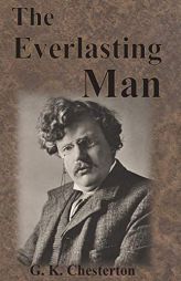 The Everlasting Man by G. K. Chesterton Paperback Book