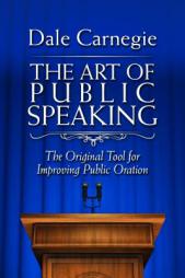 The Art of Public Speaking: The Original Tool for Improving Public Oration by Carnegie Paperback Book