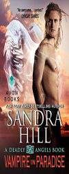 Vampire in Paradise: A Deadly Angels Book by Sandra Hill Paperback Book
