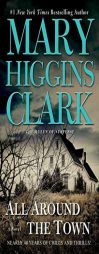 All Around the Town by Mary Higgins Clark Paperback Book
