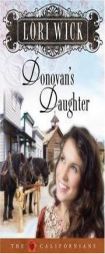 Donovan's Daughter (The Californians) by Lori Wick Paperback Book