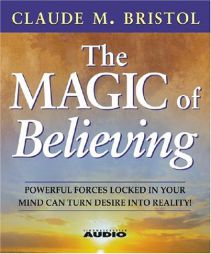 The Magic Of Believing by Claude M. Bristol Paperback Book