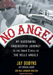 No Angel: My Harrowing Undercover Journey to the Inner Circle of the Hells Angels by Jay Dobyns Paperback Book