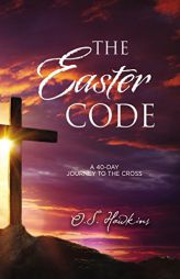 The Easter Code Booklet: A 40-Day Journey to the Cross by O. S. Hawkins Paperback Book