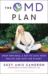 Omd: The Simple, Plant-Based Program to Save Your Health, Save Your Waistline, and Save the Planet by Suzy Amis Cameron Paperback Book