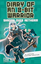 Diary of an 8-Bit Warrior: Shadow Over Aetheria (Volume 7) by Cube Kid Paperback Book