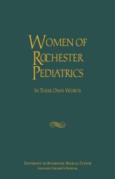 Women of Rochester Pediatrics (Meliora Press) by Nancy Bolger Paperback Book