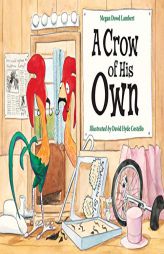 A Crow of His Own by Megan Dowd Lambert Paperback Book