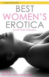 Best Women's Erotica of the Year, Volume 4 by Rachel Kramer Bussel Paperback Book
