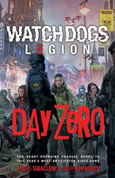 Day Zero: A Watch Dogs: Legion Novel by James Swallow Paperback Book