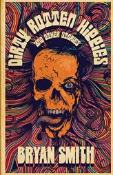Dirty Rotten Hippies and Other Stories by Bryan Smith Paperback Book
