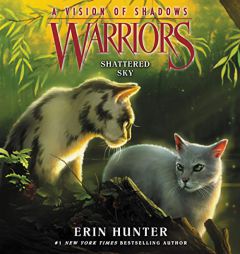 Warriors: A Vision of Shadows #3: Shattered Sky (Warriors: A Vision of Shadows Series, book 3) by Erin Hunter Paperback Book