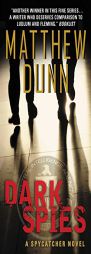 Dark Spies: A Spycatcher Novel by Matthew Dunn Paperback Book