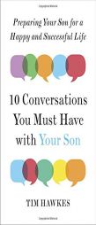Ten Conversations You Must Have with Your Son: Preparing Our Sons for a Happy and Successful Life by Tim Hawkes Paperback Book