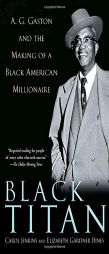 Black Titan: A.G. Gaston and the Making of a Black American Millionaire by Carol Jenkins Paperback Book