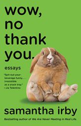 Wow, No Thank You.: Essays by Samantha Irby Paperback Book