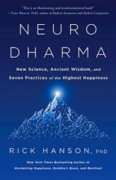 Neurodharma: New Science, Ancient Wisdom, and Seven Practices of the Highest Happiness by Rick Hanson Paperback Book