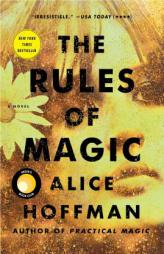 The Rules of Magic: A Novel (The Practical Magic Series) by Alice Hoffman Paperback Book