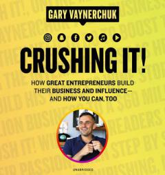 Crushing It ! How Great Entrepreneurs Build Their Business and Influence -- and How You Can, Too by Gary Vaynerchuk Paperback Book