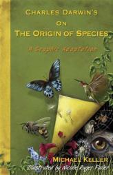 Charles Darwin's On the Origin of Species: A Graphic Adaptation by Michael Keller Paperback Book