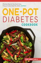 The One-Pot Diabetic Cookbook: Effortless Meals for Your Dutch Oven, Pressure Cooker, Sheet Pan, Skillet, and More by Kathy Birkett Paperback Book