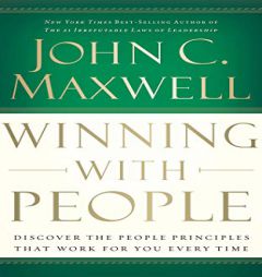 Winning with People: Discover the People Principles That Work for You Every Time by John C. Maxwell Paperback Book