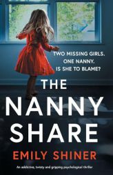 The Nanny Share: An addictive, twisty and gripping psychological thriller by Emily Shiner Paperback Book