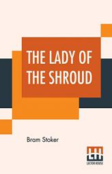 The Lady Of The Shroud by Bram Stoker Paperback Book