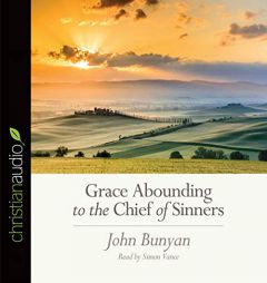 Grace Abounding to the Chief of Sinners by John Bunyan Paperback Book
