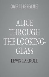 Alice Through the Looking-Glass (Dramatized) by Lewis Carroll Paperback Book