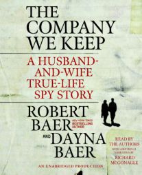 The Company We Keep: A Husband-and-Wife True-Life Spy Story by Dayna Baer Paperback Book