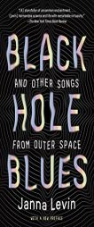 Black Hole Blues: And Other Songs from Outer Space by Janna Levin Paperback Book