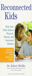Reconnected Kids: Help Your Child Achieve Physical, Mental, and Emotional Balance by Robert Melillo Paperback Book