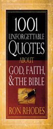 1001 Unforgettable Quotes About God, Faith, and the Bible by Ron Rhodes Paperback Book