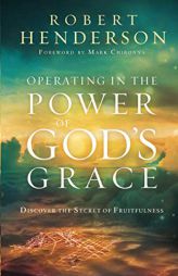 Operating in the Power of God's Grace: Discover the Secret of Fruitfulness by Robert Henderson Paperback Book