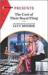 The Cost of Their Royal Fling (Princesses by Royal Decree, 3) by Lucy Monroe Paperback Book
