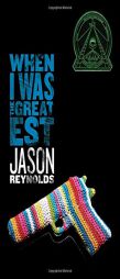 When I Was the Greatest by Jason Reynolds Paperback Book