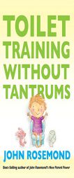 Toilet Training Without Tantrums by John Rosemond Paperback Book