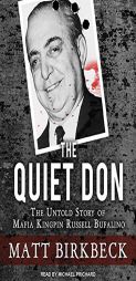 The Quiet Don: The Untold Story of Mafia Kingpin Russell Bufalino by Matt Birkbeck Paperback Book