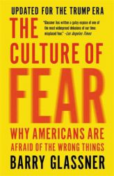 The Culture of Fear: Why Americans Are Afraid of the Wrong Things by Barry Glassner Paperback Book