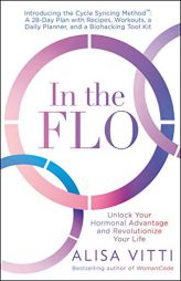 In the FLO: Unlock Your Hormonal Advantage and Revolutionize Your Life by Alisa Vitti Paperback Book
