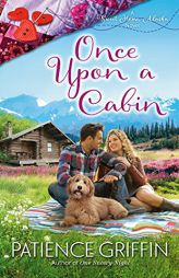 Once Upon a Cabin (Sweet Home, Alaska) by Patience Griffin Paperback Book