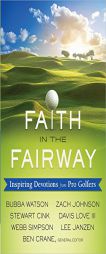 Faith in the Fairway: Inspiring Devotions from Pro Golfers by Ben Crane Paperback Book