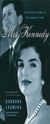Mrs. Kennedy: The Missing History of the Kennedy Years by Barbara Leaming Paperback Book