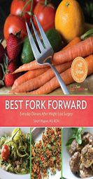 BEST FORK FORWARD: Everyday Dinners After Weight Loss Surgery by Steph Wagner Paperback Book
