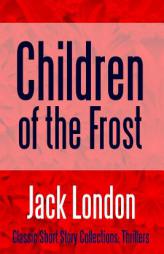 Children of the Frost by Jack London Paperback Book