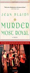 Murder Most Royal: The Story of Anne Boleyn and Catherine Howard by Jean Plaidy Paperback Book