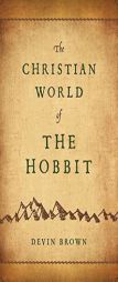 The Christian World of the Hobbit by Devin Brown Paperback Book