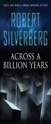 Across a Billion Years by Robert Silverberg Paperback Book